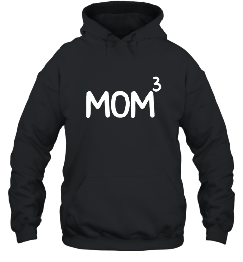 Mom to the Third Power Mom Of 3 Kids To The 3rd Power Shirt Hooded
