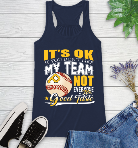 Pittsburgh Pirates MLB Baseball You Don't Like My Team Not Everyone Has Good Taste Racerback Tank 9