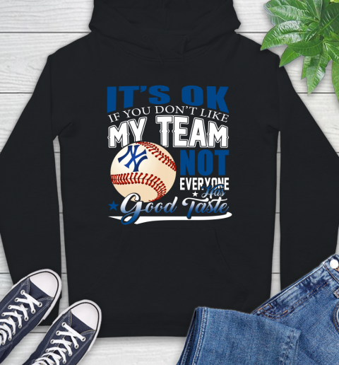 New York Yankees MLB Baseball You Don't Like My Team Not Everyone Has Good Taste Hoodie