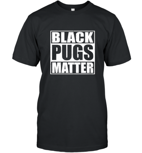 Black Pugs Matter  Funny Pug T Shirt T-Shirt