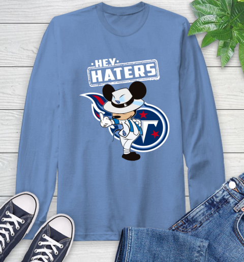 NFL Hey Haters Mickey Football Sports Tennessee Titans Long Sleeve T-Shirt 12