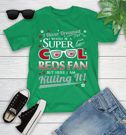 Cincinnati Reds MLB Baseball I Never Dreamed I Would Be Super Cool Fan Youth T-Shirt 8