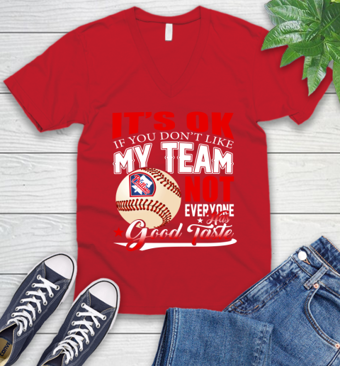 Philadelphia Phillies MLB Baseball You Don't Like My Team Not Everyone Has Good Taste V-Neck T-Shirt 6