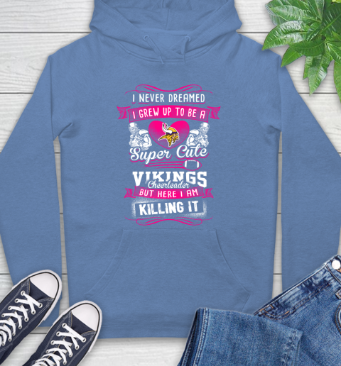 Minnesota Vikings NFL Football I Never Dreamed I Grew Up To Be A Super Cute Cheerleader Hoodie 11