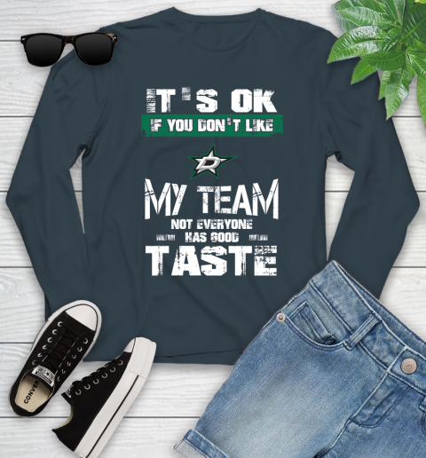 Dallas Stars NHL Hockey It's Ok If You Don't Like My Team Not Everyone Has Good Taste Youth Long Sleeve 9