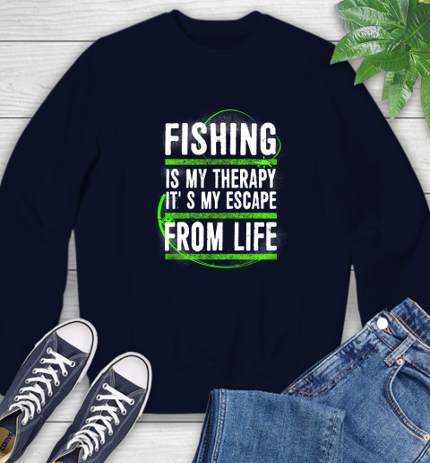 Fishing Is My Therapy It's My Escape From Life Sweatshirt 2