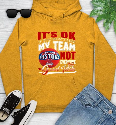 NBA It's Ok If You Don't Like My Team Detroit Pistons Not Everyone Has Good Taste Basketball Youth Hoodie 2
