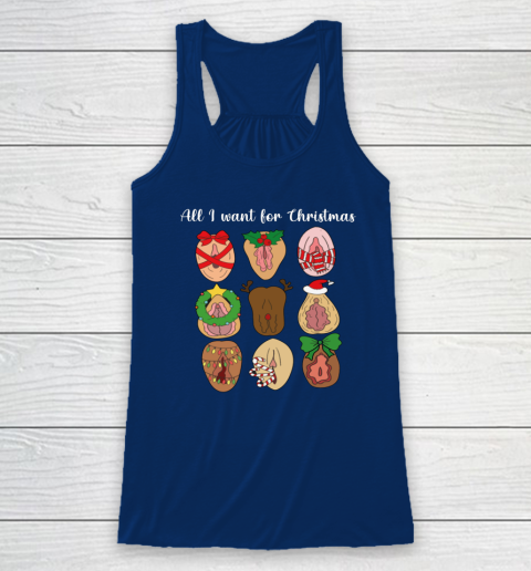 All I Want For Christmas Is Pussy Ugly Christmas Funny Naughty Santa Racerback Tank 4