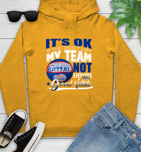 NBA It's Ok If You Don't Like My Team Los Angeles Clippers Not Everyone Has Good Taste Basketball Youth Hoodie 2