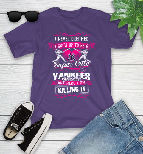 New York Yankees MLB Baseball I Never Dreamed I Grew Up To Be A Super Cute Cheerleader Youth T-Shirt 3