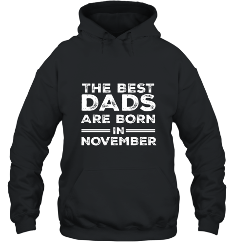 Best dads are born in November  perfect gift AN Hooded
