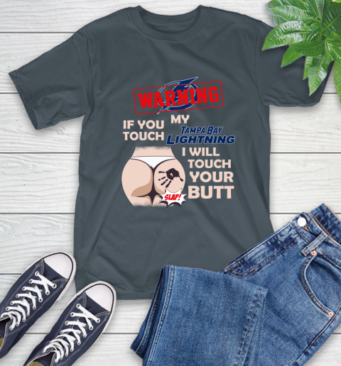 Tampa Bay Lightning NHL Hockey Warning If You Touch My Team I Will Touch My Butt T-Shirt 10