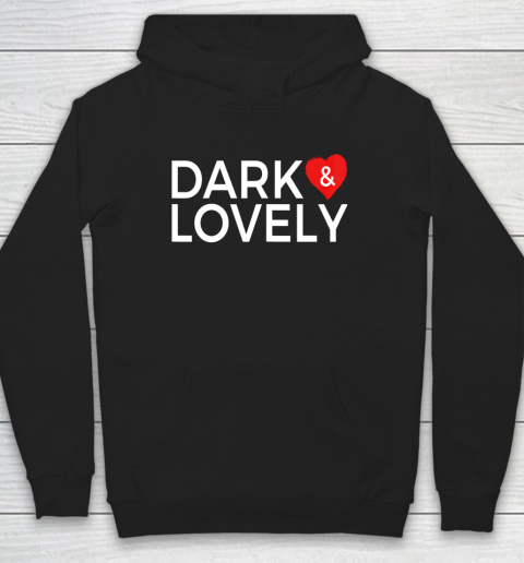 Dark And Lovely Shirt Hoodie 9