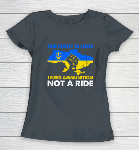 I Need Ammunition Not A Ride  The Fight Is Here Women's T-Shirt 3