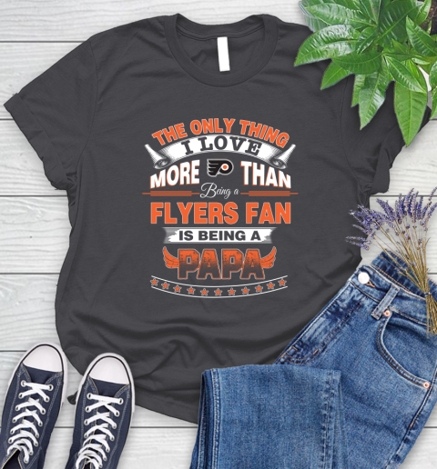NHL The Only Thing I Love More Than Being A Philadelphia Flyers Fan Is Being A Papa Hockey Women's T-Shirt 8
