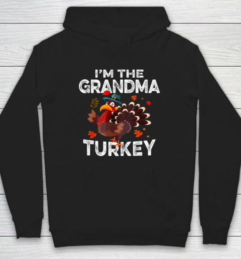 I'm The Grandma Turkey Matching Thanksgiving Family Outfits Hoodie