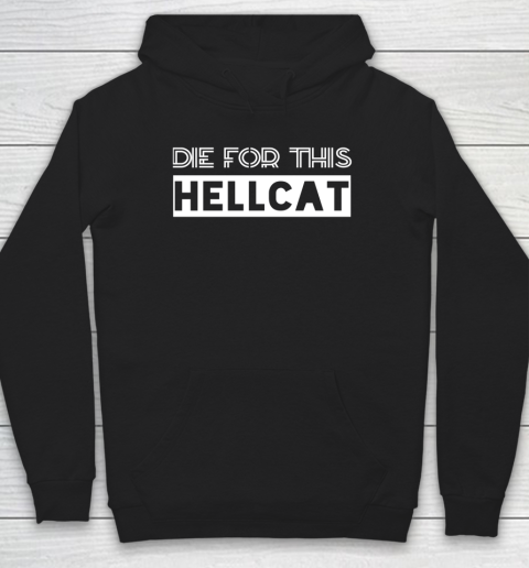 Die For This Hellcat Hoodie Tee For Sports
