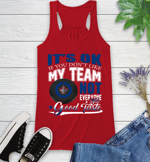 Winnipeg Jets NHL Hockey You Don't Like My Team Not Everyone Has Good Taste Racerback Tank 5