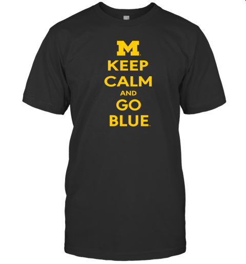 Michigan Keep Calm And Go Blue T-Shirt