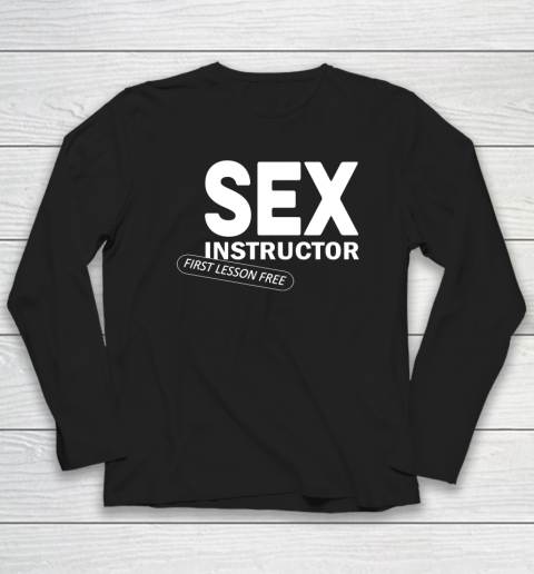 Sex Instructor First Lesson Free Long Sleeve T-Shirt