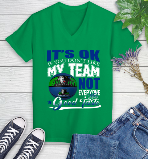 NBA It's Ok If You Don't Like My Team Minnesota Timberwolves Not Everyone Has Good Taste Basketball Women's V-Neck T-Shirt 5