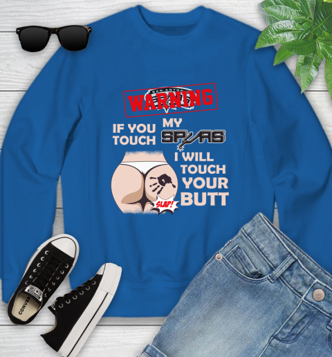 San Antonio Spurs NBA Basketball Warning If You Touch My Team I Will Touch My Butt Youth Sweatshirt 7