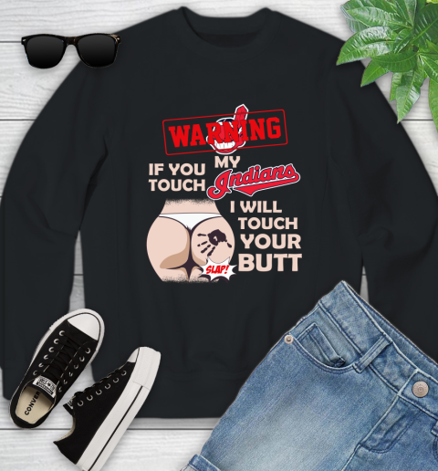 Cleveland Indians MLB Baseball Warning If You Touch My Team I Will Touch My Butt Youth Sweatshirt