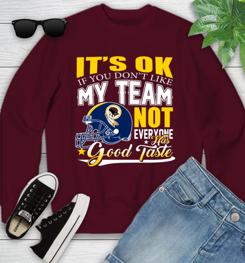 Washington Redskins NFL Football You Don't Like My Team Not Everyone Has Good Taste Youth Sweatshirt 4