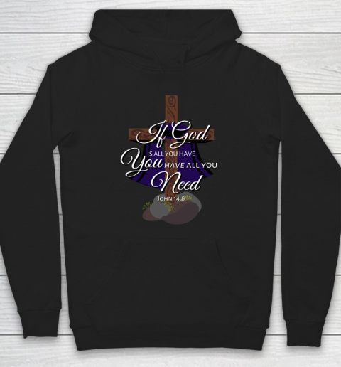 If God is All You Have You Have All You Need Tri blend Hoodie