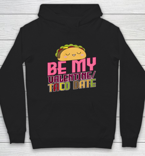 Be My Valentine Taco Date Hoodie
