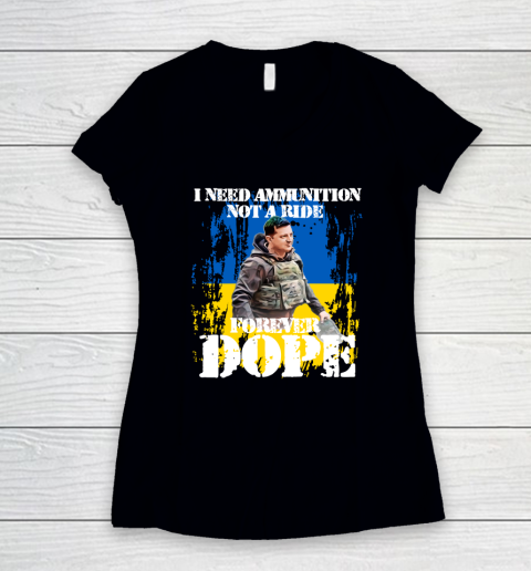 I Need Ammunition Not A Ride T Shirt I Stand With Ukraine Women's V-Neck T-Shirt