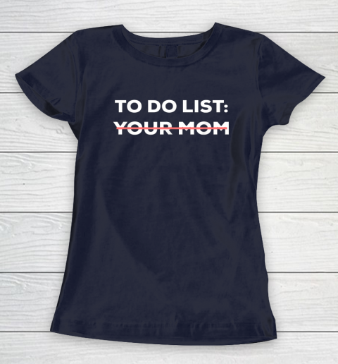 To Do List Your Mom Funny Sarcastic Women's T-Shirt 2