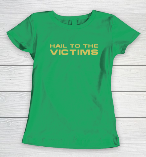 Hail To The Victims Shirt Women's T-Shirt 5