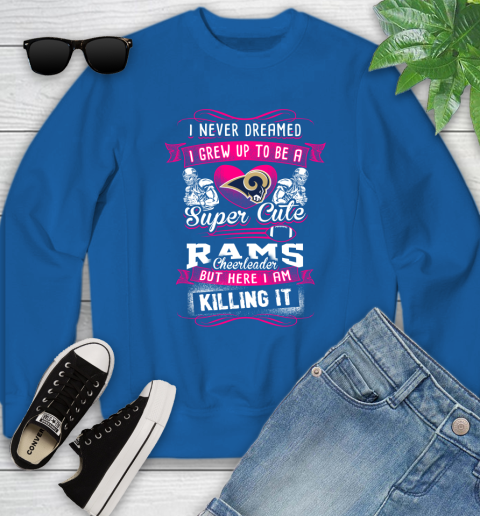 St. Louis Rams NFL Football I Never Dreamed I Grew Up To Be A Super Cute Cheerleader Youth Sweatshirt 7