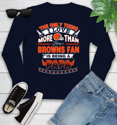 NFL The Only Thing I Love More Than Being A Cleveland Browns Fan Is Being A Papa Football Youth Long Sleeve 2