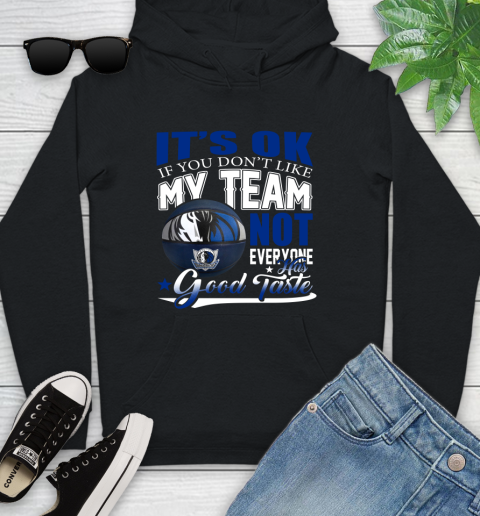 NBA It's Ok If You Don't Like My Team Dallas Mavericks Not Everyone Has Good Taste Basketball Youth Hoodie