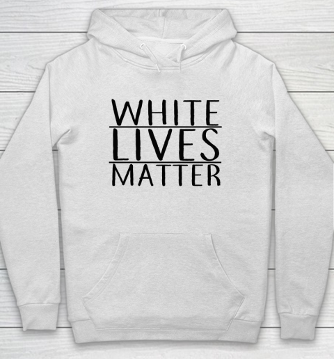 White Lives Matter Hoodie