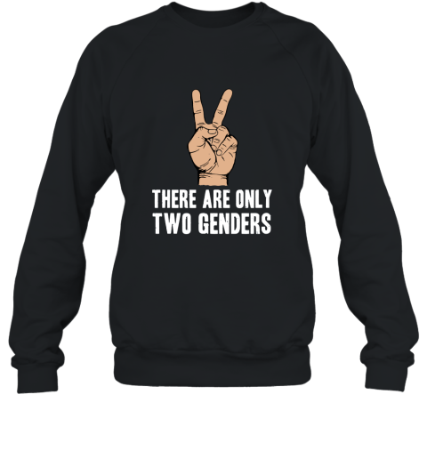 There Are Only 2 Genders T Shirt Sweatshirt