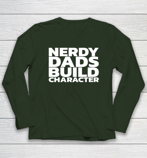 Nerdy Dads Build Character Long Sleeve T-Shirt 3