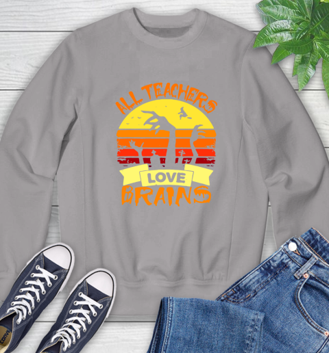 Halloween All Teachers Love Brains Sunset Sweatshirt 5