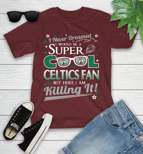 Boston Celtics NBA Basketball I Never Dreamed I Would Be Super Cool Fan Youth T-Shirt 14