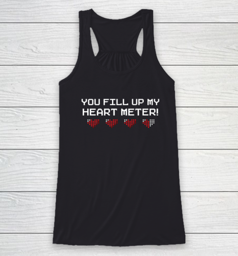 You Fill Up My Heart Meter Valentine Video Games Pixel Heart Racerback Tank 8