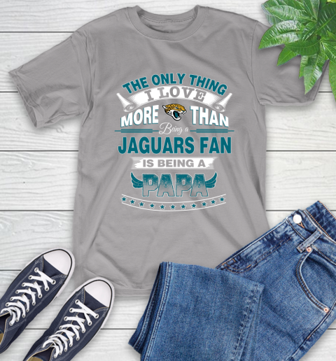 NFL The Only Thing I Love More Than Being A Jacksonville Jaguars Fan Is Being A Papa Football T-Shirt 6