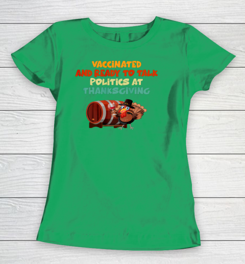 Vaccinated And Ready To Talk Politics At Thanksgiving Women's T-Shirt 3