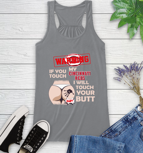 Cincinnati Reds MLB Baseball Warning If You Touch My Team I Will Touch My Butt Racerback Tank 4