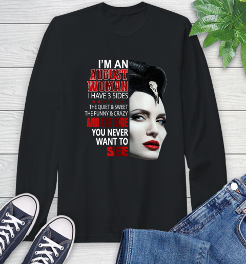 Maleficent I'm an august woman i have 3 side shirt Long Sleeve T-Shirt