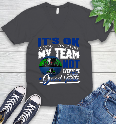 NBA It's Ok If You Don't Like My Team Minnesota Timberwolves Not Everyone Has Good Taste Basketball V-Neck T-Shirt 4