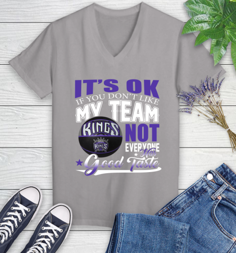 NBA It's Ok If You Don't Like My Team Sacramento Kings Not Everyone Has Good Taste Basketball Women's V-Neck T-Shirt 4