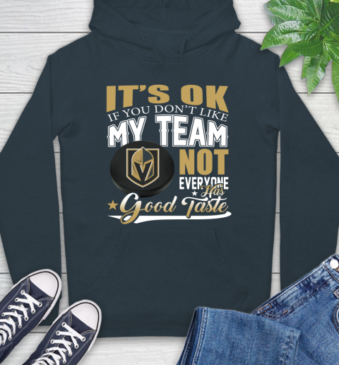 Vegas Golden Knights NHL Hockey You Don't Like My Team Not Everyone Has Good Taste Hoodie 7