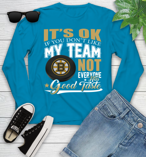 Boston Bruins NHL Hockey You Don't Like My Team Not Everyone Has Good Taste Youth Long Sleeve 8